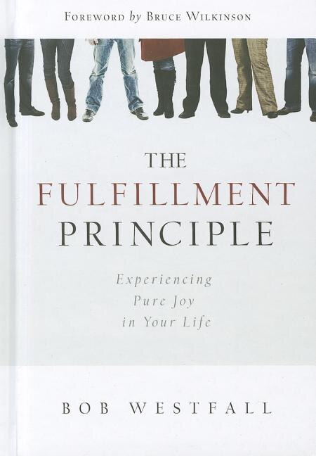 The Fulfillment Principle: Experiencing a Life of Pure Joy and Fulfillment