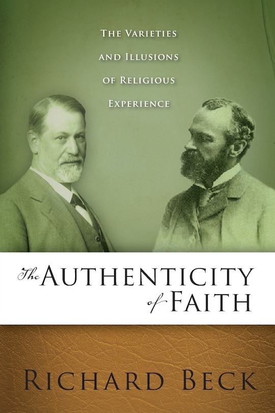 The Authenticity of Faith: The Varieties and Illusions of Religious Experience