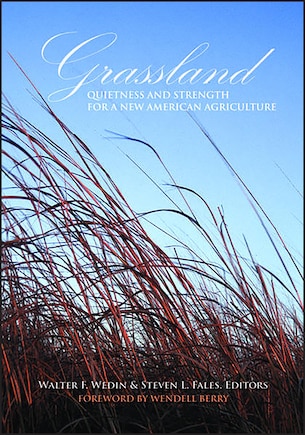 Grassland: Quietness And Strength For A New American Agriculture