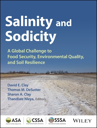 Salinity and Sodicity: A Growing Global Challenge to Food Security, Environmental Quality and Soil Resilience