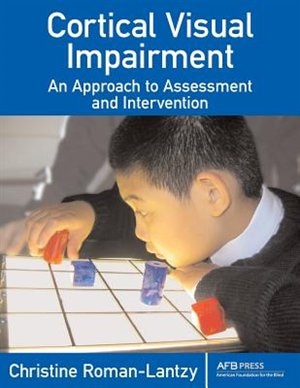 Cortical Visual Impairment: An Approach to Assessment and Intervention