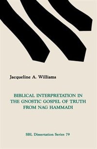 Front cover_Biblical Interpretation In The Gnostic Gospel Of Truth From Nag Hammadi