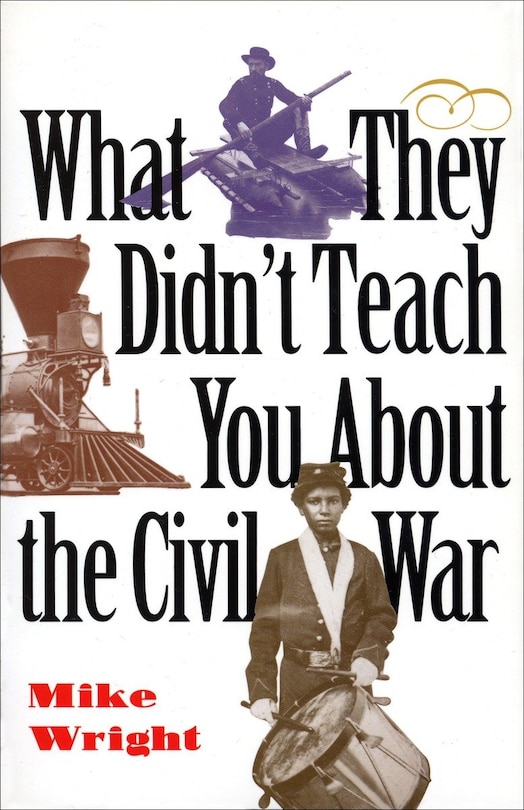 Couverture_What They Didn't Teach You About The Civil War