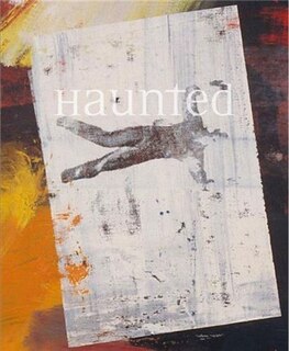 Front cover_Haunted: Contemporary Photography, Video, Performance
