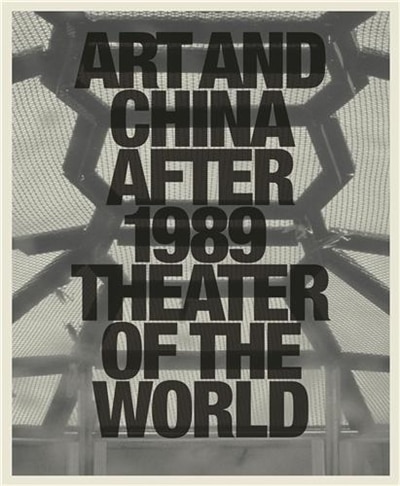 Front cover_Art and China after 1989: Theater of the World