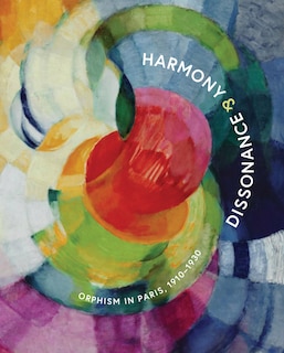 Front cover_Harmony and Dissonance: Orphism in Paris, 1910-1930