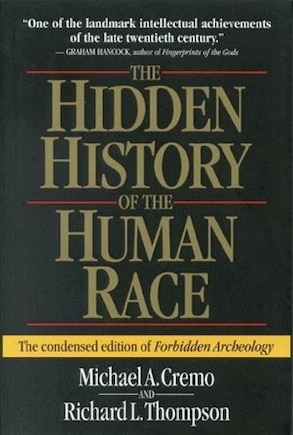 Hidden History Of The Human Race: The Condensed Edition Of Forbidden Archeology