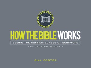 Front cover_How The Bible Works: Seeing The Connection Of Scripture