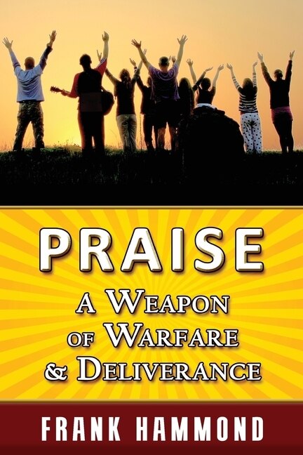 Front cover_Praise - A Weapon of Warfare and Deliverance