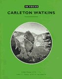 Front cover_In Focus: Carleton E. Watkins
