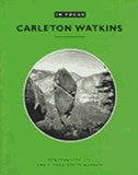 Front cover_In Focus: Carleton E. Watkins