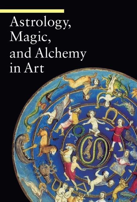 Front cover_Astrology, Magic, And Alchemy  In Art