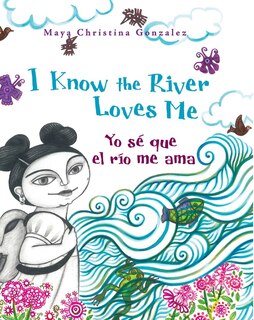 Couverture_I Know the River Loves Me / Yo Sé Que El Río Me Ama
