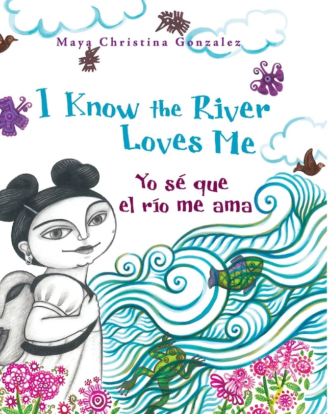 Couverture_I Know the River Loves Me / Yo Sé Que El Río Me Ama