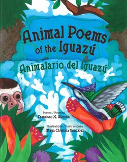 Front cover_Animal Poems of the Iguazú / Animalario del Iguazú