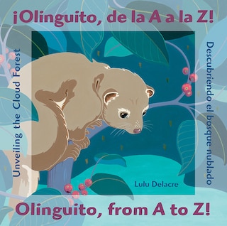 Couverture_¡Olinguito, de la A A La Z! Descubriendo El Bosque Nublado / Olinguito, from A to Z! Unveiling the Cloud Forest