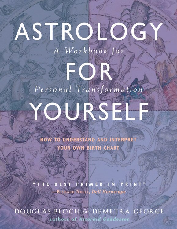 Astrology for Yourself: How To Understand And Interpret Your Own Birth Chart