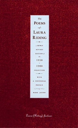 Poems Of Laura Riding: A Newly Revised Edition Of The 1938 To 1980 Collection