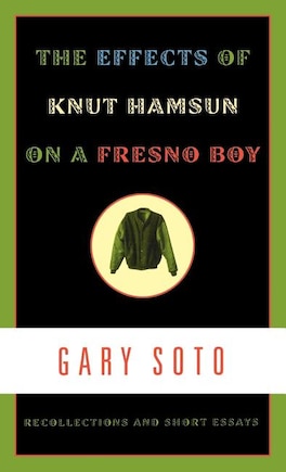 The Effects of Knut Hamsun on a Fresno Boy: Recollections and Short Essays