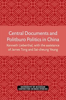Couverture_Central Documents and Politburo Politics in China