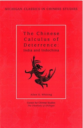 The Chinese Calculus of Deterrence: India and Indochina