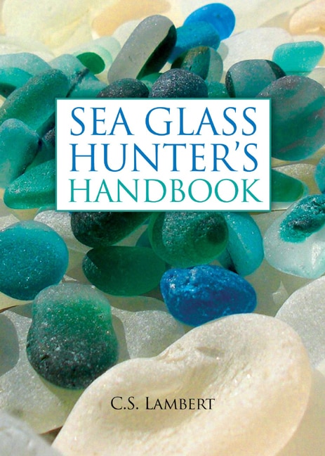 Front cover_The Sea Glass Hunter's Handbook