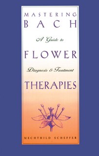 Front cover_Mastering Bach Flower Therapies