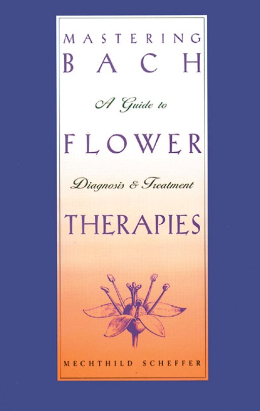 Front cover_Mastering Bach Flower Therapies
