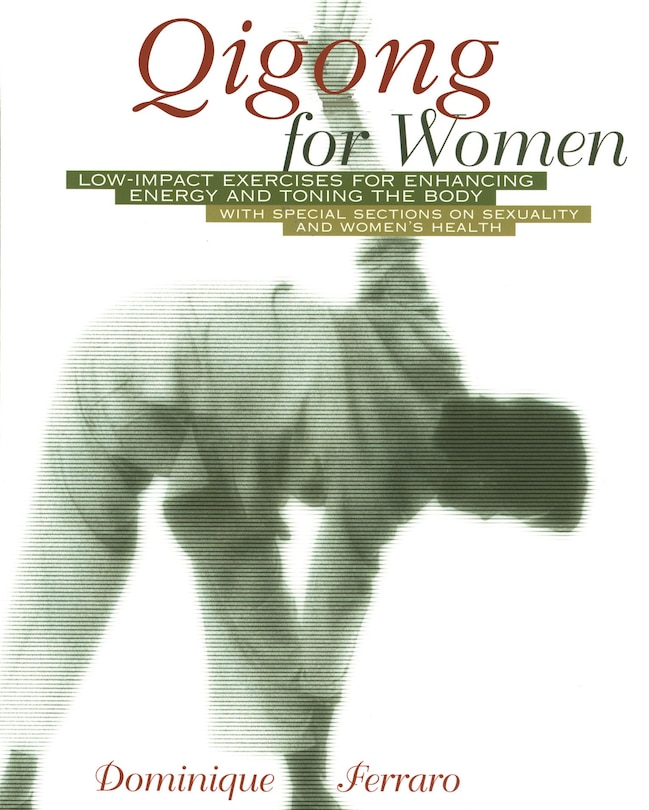 Qigong For Women: Low-Impact Exercises for Enhancing Energy and Toning the Body