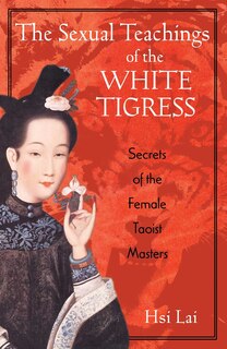Front cover_The Sexual Teachings of the White Tigress