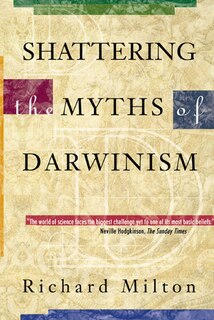 Shattering The Myths Of Darwinism