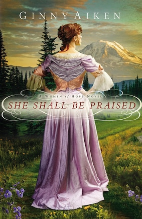 She Shall Be Praised: A Women Of Hope Novel