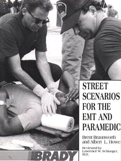 Street Scenarios For The Emt And Paramedic
