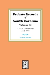 Front cover_Probate Records of South Carolina, Volume # 1. An Index to Inventories, 1746-1785.