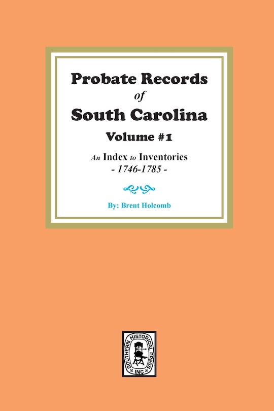 Front cover_Probate Records of South Carolina, Volume # 1. An Index to Inventories, 1746-1785.