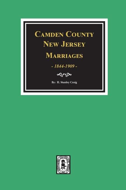 Front cover_Camden County, New Jersey Marriages, 1844-1909.