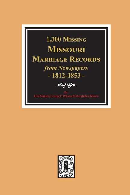 Couverture_1300 Missing Missouri Marriage Records From Newspapers, 1812-1853