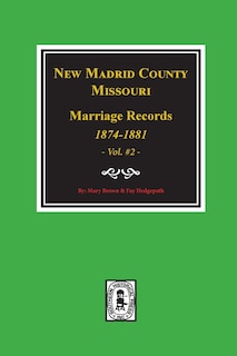 New Madrid County, Missouri Marriage Records, 1874-1881. (Volume #2)