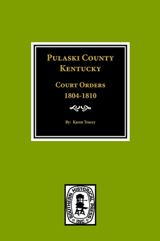 Front cover_Pulaski County, Kentucky Court Orders, 1804-1810
