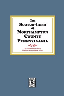 Front cover_The Scotch-Irish of Northampton County, Pennsylvania.