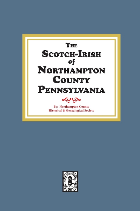 Front cover_The Scotch-Irish of Northampton County, Pennsylvania.