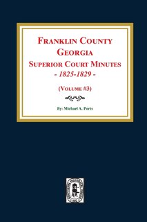 Couverture_Franklin County, Georgia Superior Court Minutes, 1825-1829. (Volume #3)