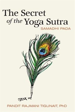 The Secret Of The Yoga Sutra: Samadhi Pada