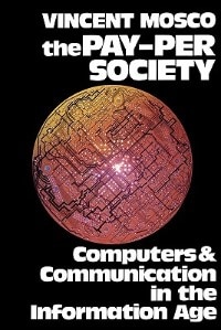 The Pay-Per Society: Computers and Communication in the Information Age