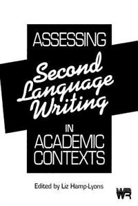 Front cover_Assessing Second Language Writing In Academic Contexts