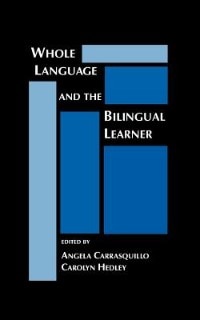 Front cover_Whole Language And The Bilingual Learner