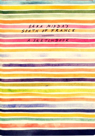 Sara Midda S South Of France A Sketchbook Book By Sara Midda Hardcover Www Chapters Indigo Ca