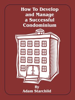 Front cover_How To Develop And Manage A Successful Condominium