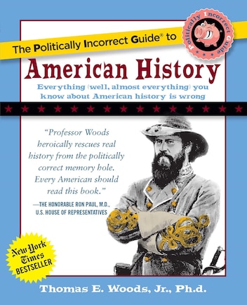 The Politically Incorrect Guide To American History