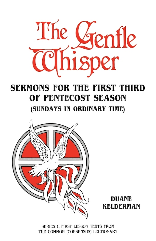 The Gentle Whisper: Sermons For The First Third Of Pentecost Season (Sundays In Ordinary Time) Series C First Lesson Texts From The Common (Consensus) Lectionary